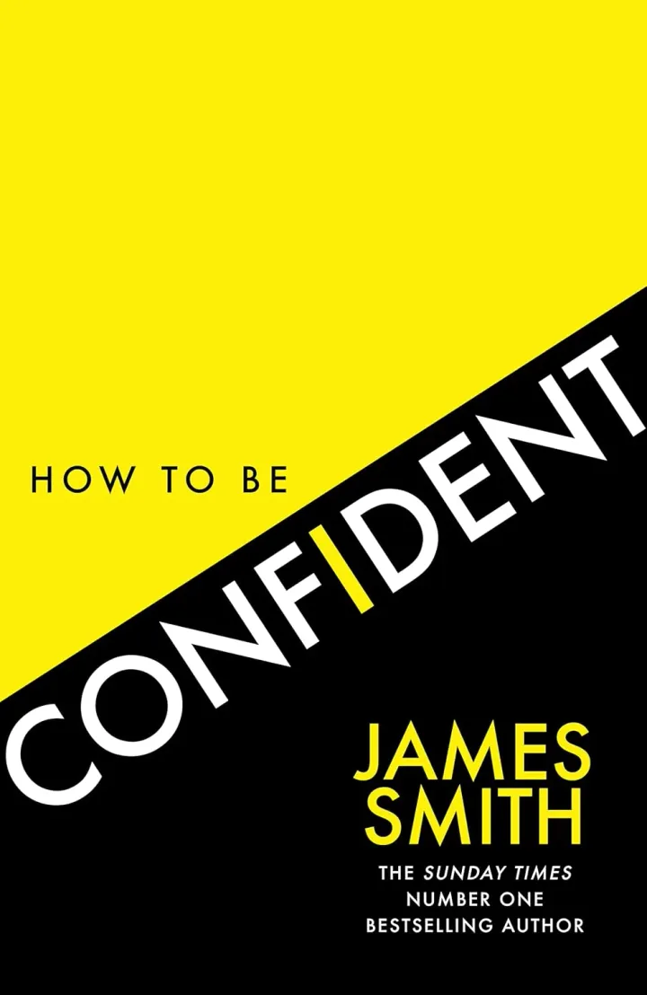 How To Be Confident by James Smith - No.1 Sunday Times Bestseller - Non Fiction - Hardback