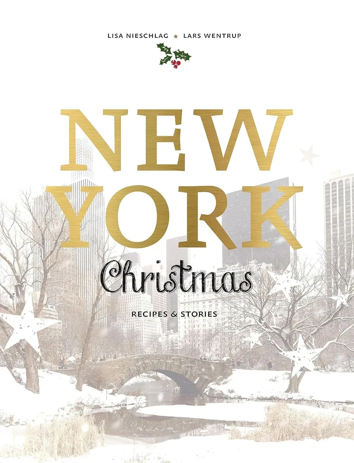 Lisa Nieschlag & Lars Wentrup New York Christmas: Recipes and Stories by Lisa Nieschlag and Lars Wentrup - Non Fiction - Hardback