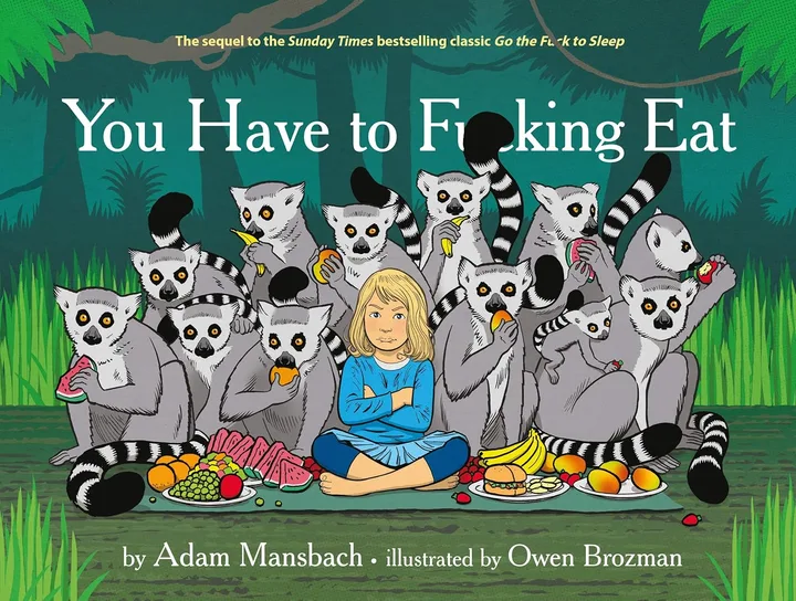 You Have to Fucking Eat by Adam Mansbach - Adult Parenting Humour Book - Hardback